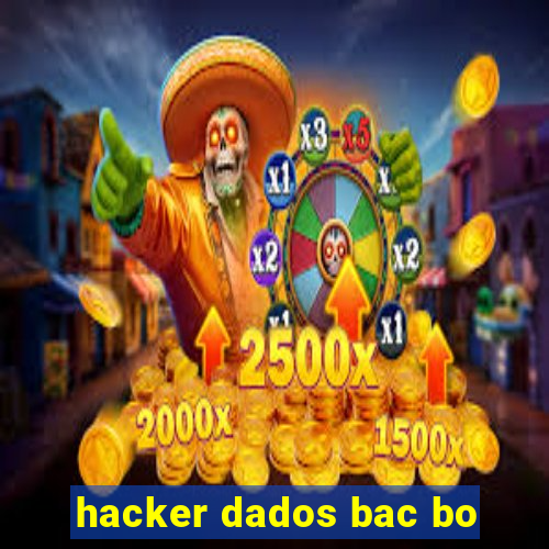 hacker dados bac bo